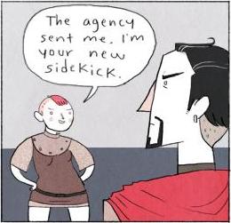 Nimona poses her hands on her side. "The agency sent me. I'm your new sidekick"